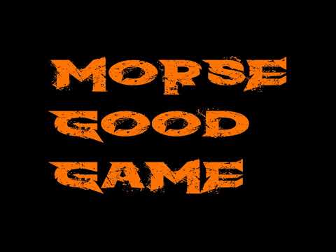 MORSE - GOODGAME