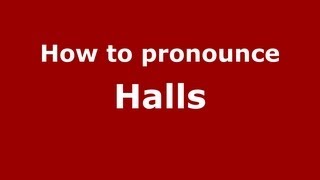 How to pronounce Halls