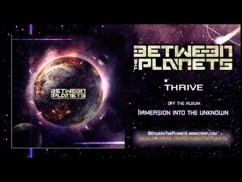 BETWEEN THE PLANETS - T h r i v e