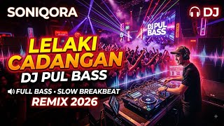 Download lagu 🎧 LELAKI CADANGAN – VERSI DJ PUL BASS 🔥 | FULL BASS REMIX 2026 mp3