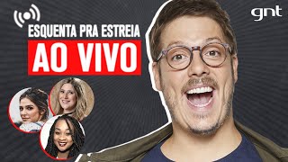 🔴 AO VIVO! Porchat + Dani Calabresa, Rafa Brites e Roberta Freitas no esquenta da estreia