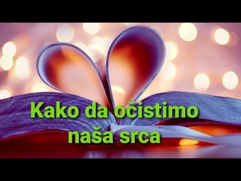 Kako da očistimo naša srca