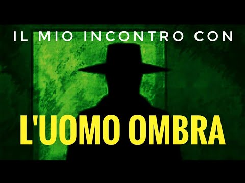 ❌ IL MIO INCONTRO CON L' UOMO OMBRA