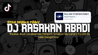 Download lagu DJ RASAKAN ABADI (HANYA INGIN KAU TAU) YANG BANYAK DICARI DI TIKTOK BY DEYEKA FVNKY mp3