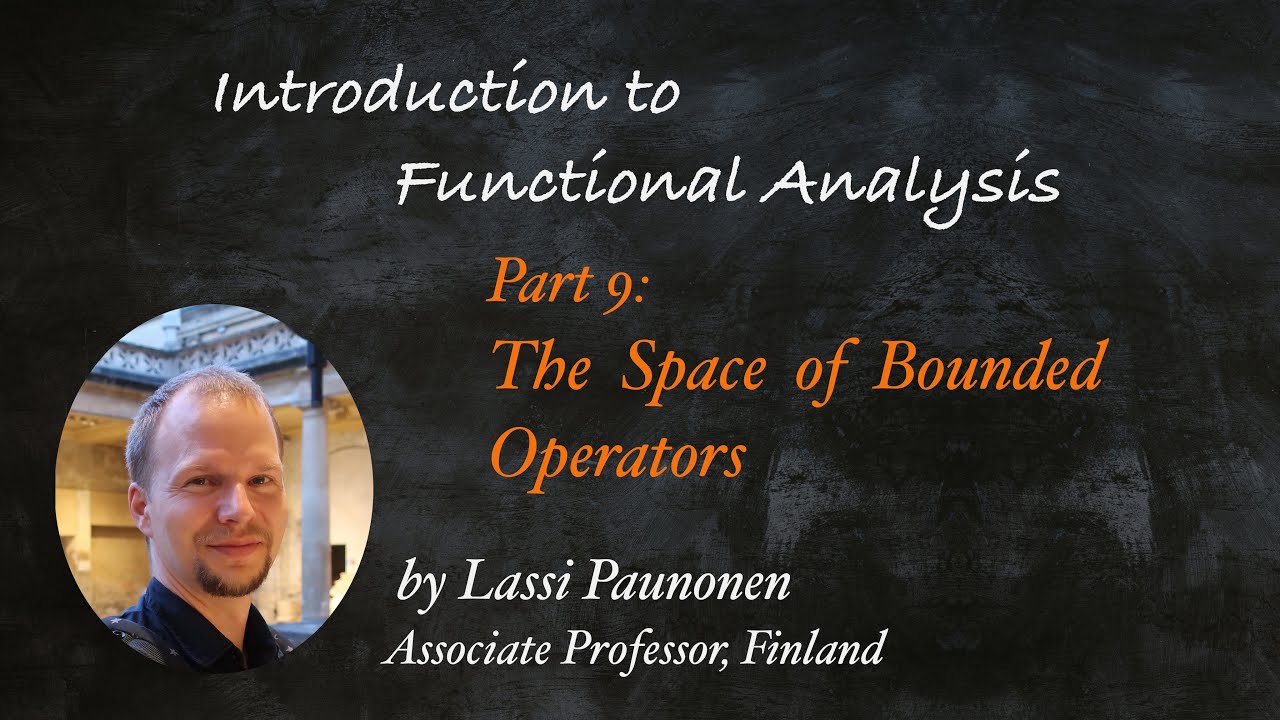 The Space of Bounded Linear Operators (IFA21 Video 9)