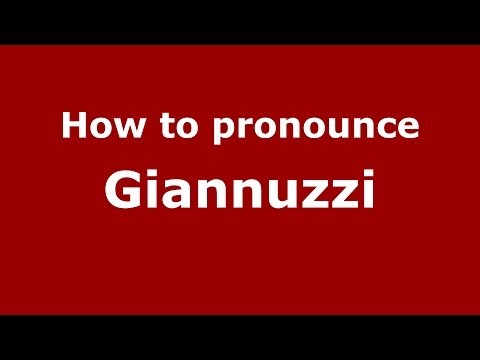 How to pronounce Giannuzzi (Italian/Italy) - PronounceNames.com