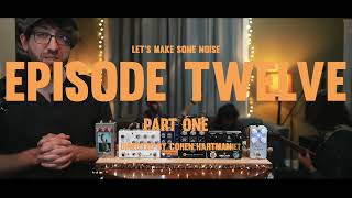 Let's Make Some Noise: Episode 12, Part 1 + Giveaway Round 12!