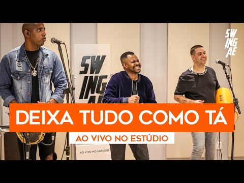 DEIXA TUDO COMO TÁ - Swingaê ao Vivo no Estúdio