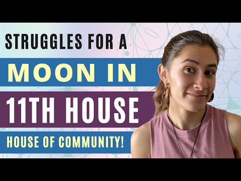 BIGGEST STRUGGLES For A Moon In 11th House