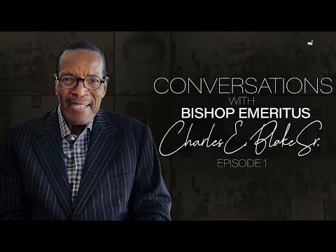 Bishop Emeritus Charles E. Blake, Sr. Conversations...