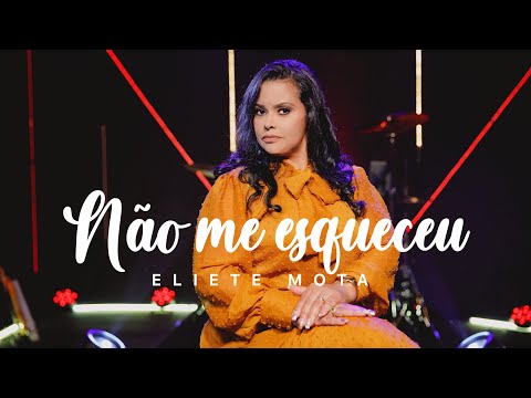 Não Me Esqueceu - Eliete Mota (Clipe Oficial)