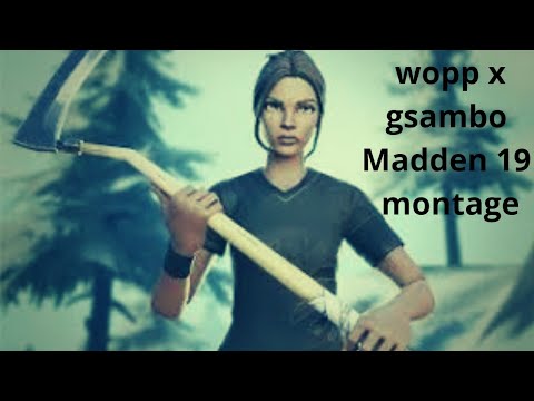 Madden 19 wopp X gsambo Montage
