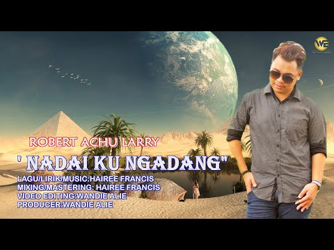Nadai Ku Ngadang -Robert Achu (OFFICIAL MUSIC VIDEO)