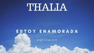 thalia - estoy enamorada (letra)