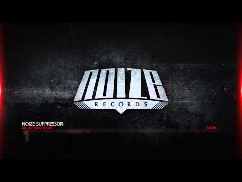 NR006 Noize Suppressor - My Life Still Sucks