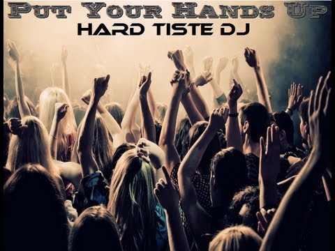 Hard Tiste DJ- Put Your Hands Up (Orignial Mix)