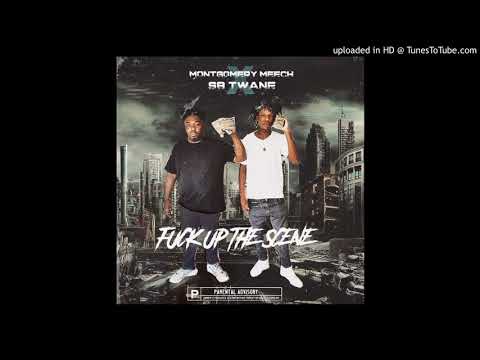 Montgomery meech feat.SB twane×fuck up the scene