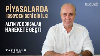 1998'den Beri Bir İlk | Altın ve Borsalar Harekete Geçti | Levent Kerik | Tacirl