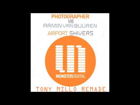 Photographer vs Armin Van Buuren - Airport Shivers ( Tony Millo Remade )