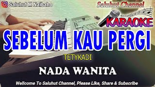 Download lagu SEBELUM KAU PERGI ll KARAOKE NOSTALGIA ll TETY KADI ll NADA WANITA F=DO mp3 Download lagu SEBELUM KAU PERGI ll KARAOKE NOSTALGIA ll TETY KADI ll NADA WANITA F=DO mp3