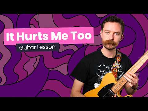How To Play It Hurts Me Too – Elmore James Guitar Lesson