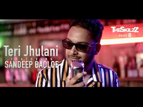 TERI JHULANI - FT. SANDEEP BADLOE || THE SKILZZ PRT 8 (official video)