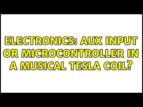 Electronics: AUX input or microcontroller in a musical tesla coil?