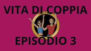 VITA DI COPPIA EPISODIO 3|MATTIA&GRETA