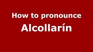 How to pronounce Alcollarín