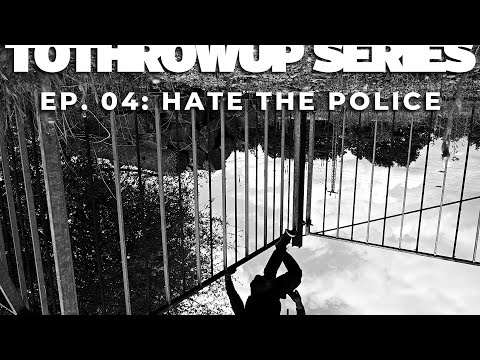 TOTHROWUP SERIES - EP.  04: HATE THE POLICE