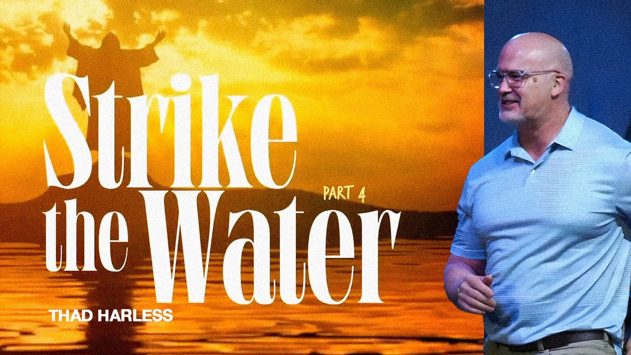 Strike the Water, Part 4 | Thad Harless | Real Life Church