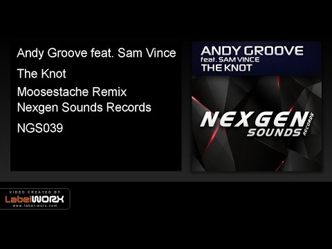 Andy Groove feat. Sam Vince - The Knot (Moosestache Remix)