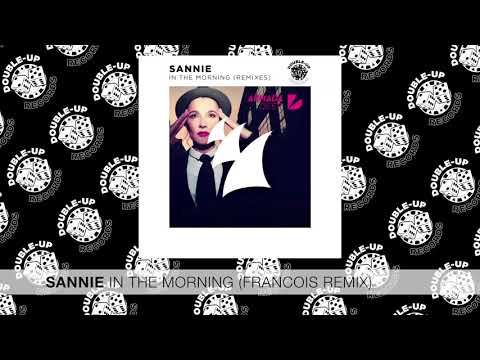 Sannie - ‘In The Morning’ (Francois Remix) [FULL SONG]