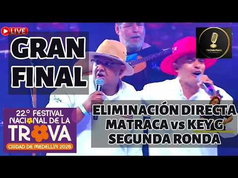 Gran Final FESTIVAL DE LA TROVA CIUDAD DE MEDELLÍN 2026 - MATRACA vs KEY G - Eliminación directa.