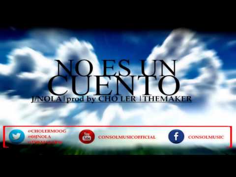 J/Nola-No es un cuento-Prod.by ChoLer|TheMaker