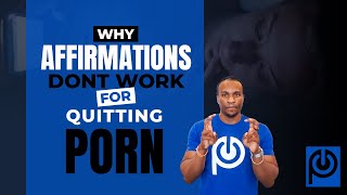 Why Affirmations DONT WORK for Quitting Porn