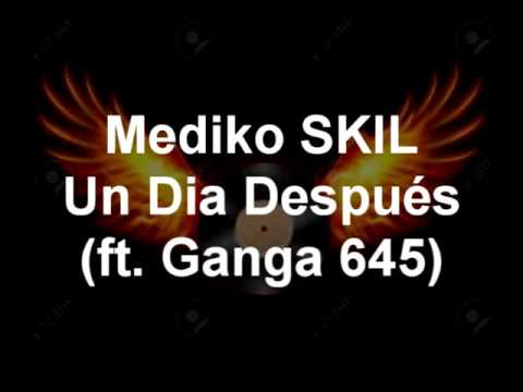 Mediko SKIL | Un Dia Despues (ft. Ganga 645)