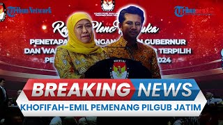 BREAKING NEWS: Khofifah & Emil Dardak Resmi Ditetapkan Pemenang Pilgub Jatim 2024 oleh KPU