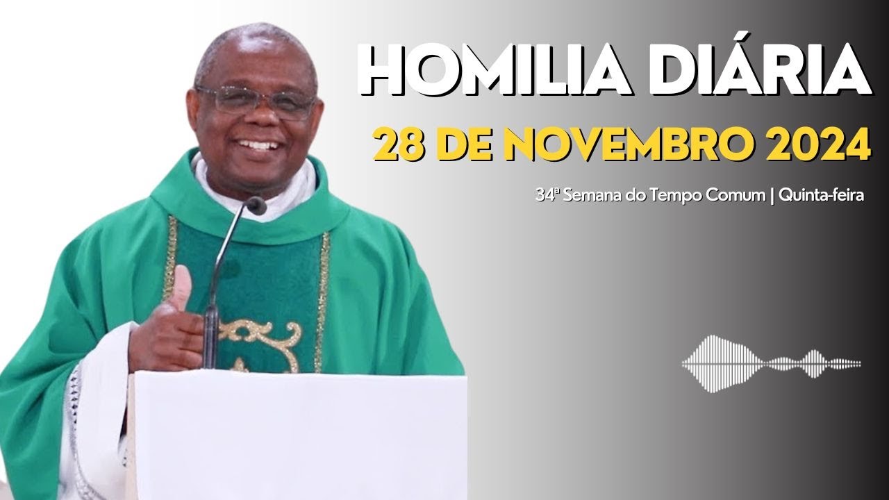 HOMILIA DIÁRIA | 34ª Semana do Tempo Comum | 28-11-2024