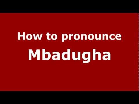 How to Pronounce Mbadugha - PronounceNames.com