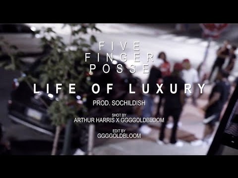 FIVE FINGER POSSE - LIFE OF LUXURY (PROD. SO CHILDISH)