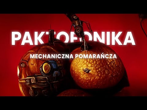 Video thumbnail for Mechaniczna pomarańcza