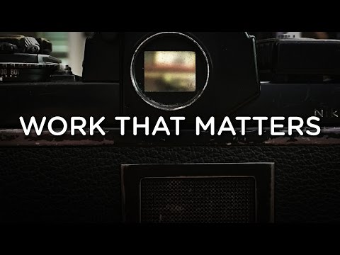 WORK THAT MATTERS Video