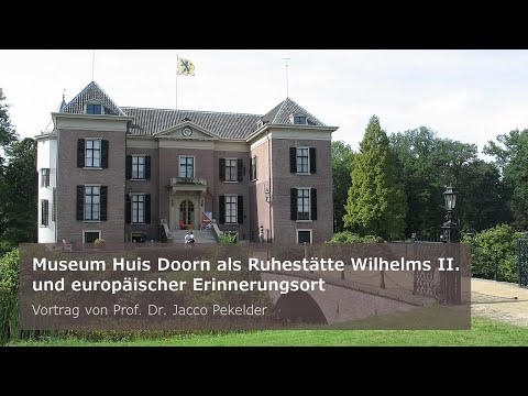 Museum Huis Doorn als Ruhestätte Wilhelms II. und europäischer Erinnerungsort