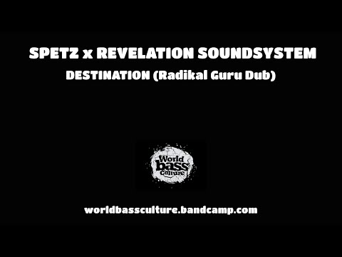 WBC001 Spetz x Revelation Soundsystem - Destination (Radikal Guru Dub)