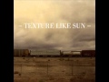 Weekend - Texture Like Sun 