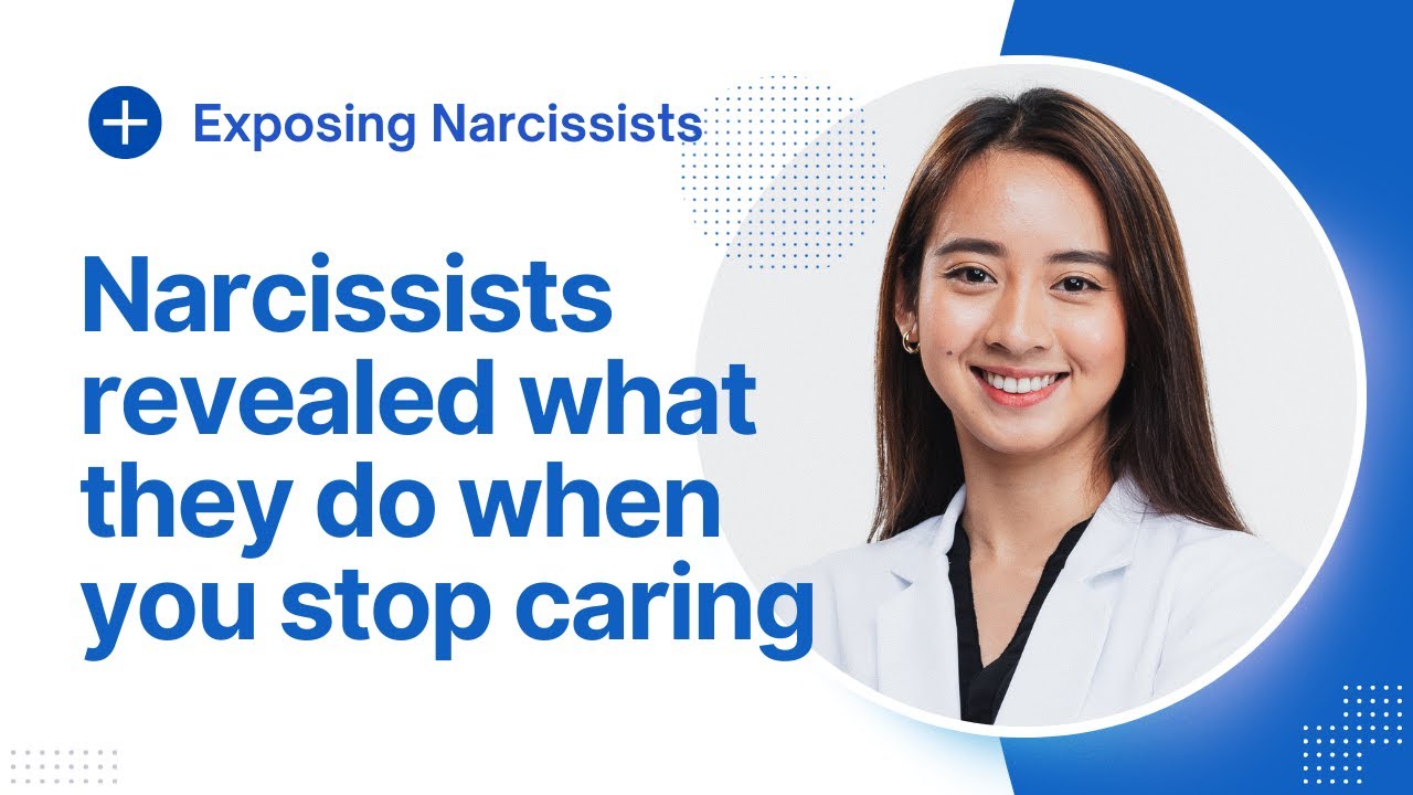 Narcissists revealed what they do when you stop caring