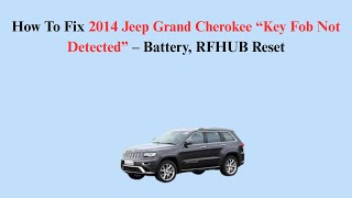 How To Fix 2014 Jeep Grand Cherokee “Key Fob Not Detected” – Battery, RFHUB Reset