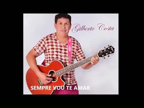 Sempre Vou Te Amar - Gilberto Costa