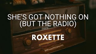 She&#39;s Got Nothing On (But The Radio) - Roxette (Lyrics &amp; Traducción)